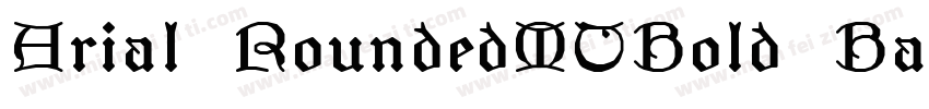 Arial RoundedMTBold BankGothi cBT-字体转换